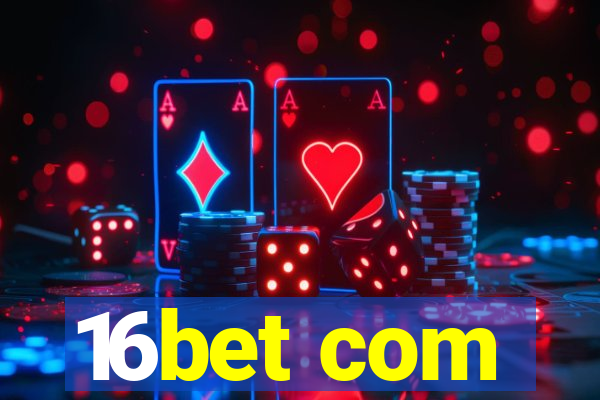 16bet com
